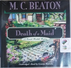 Death of a Maid written by M.C. Beaton performed by Graeme Malcolm on CD (Unabridged)